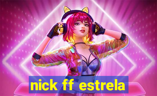 nick ff estrela